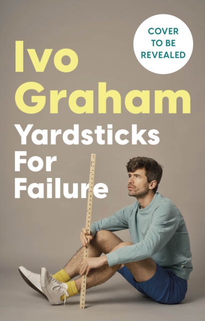 Yardsticks for Failure : A journey down the sinkhole of not getting stuff done, Hardback Book