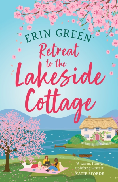 Retreat to the Lakeside Cottage : Escape with this perfect feel-good and uplifting story of love, life and laughter!, Paperback / softback Book