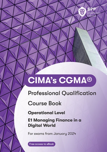 CIMA E1 Managing Finance in a Digital World : Course Book, Paperback / softback Book