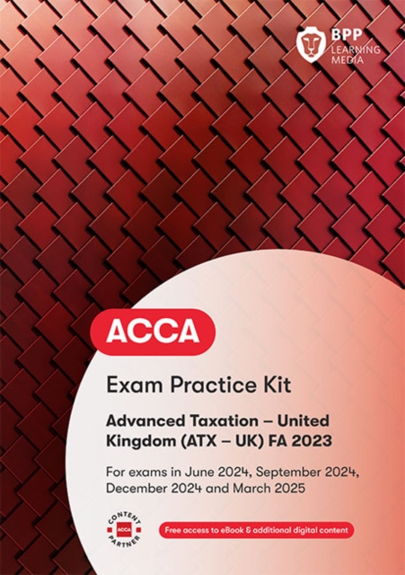 ACCA Advanced Taxation FA2023 : Practice and Revision Kit, Paperback / softback Book