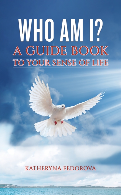 Who Am I? : A Guide Book to Your Sense of Life, EPUB eBook