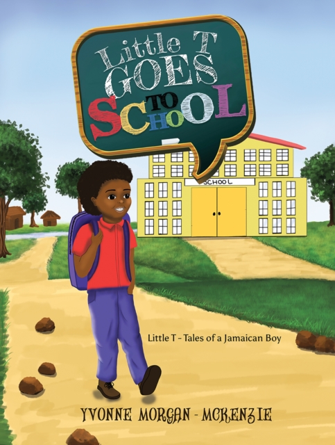 Little T Goes to School : Little T - Tales of a Jamaican Boy, EPUB eBook
