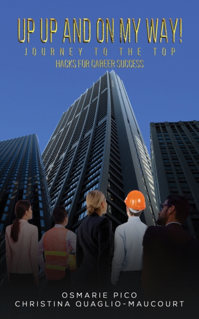 Up Up and On My Way! Journey to the Top : Hacks for Career Success, EPUB eBook