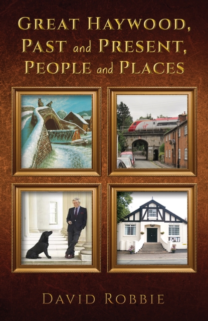 Great Haywood, Past and Present, People and Places, Hardback Book