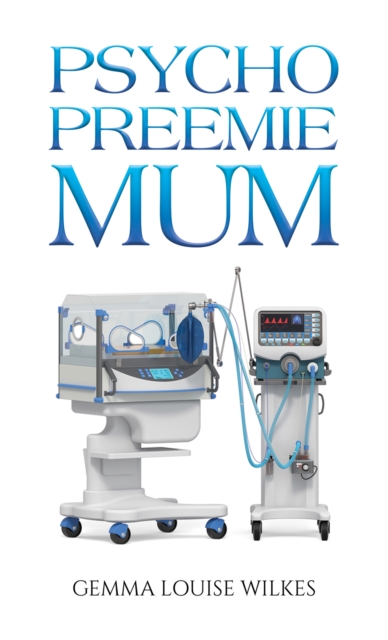 Psycho Preemie Mum, Paperback / softback Book