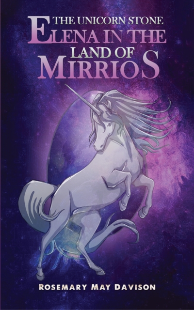 The Unicorn Stone: Elena in the Land of Mirrios, Paperback / softback Book