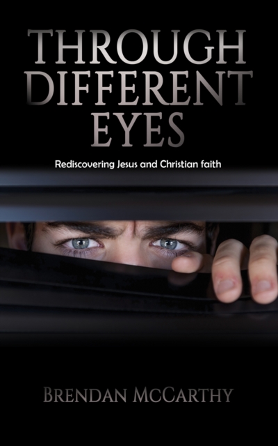 Through Different Eyes : Rediscovering Jesus and Christian faith, Paperback / softback Book