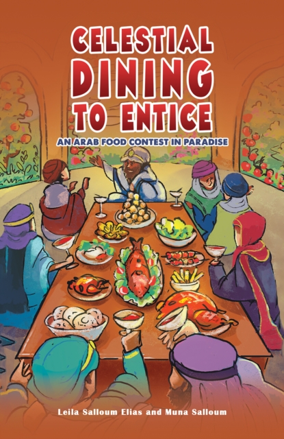 Celestial Dining to Entice : An Arab Food Contest in Paradise, Paperback / softback Book