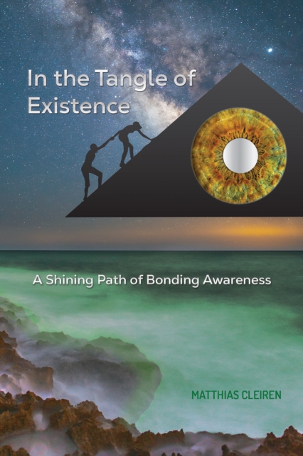 In the Tangle of Existence : A Shining Path of Bonding Awareness, Paperback / softback Book