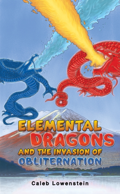 Elemental Dragons and the Invasion of Obliternation, Paperback / softback Book