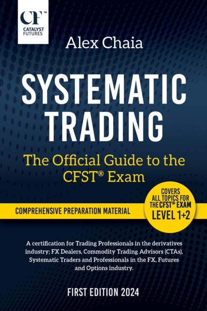 Systematic Trading - The Official Guide to the CFST (R) Exam, Paperback / softback Book