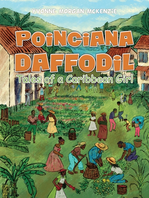 Poinciana Daffodil : Tales of a Caribbean Girl, Hardback Book