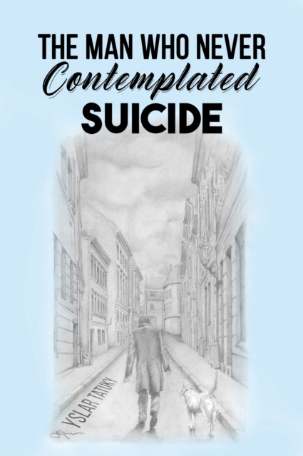The Man Who Never Contemplated Suicide, Paperback / softback Book