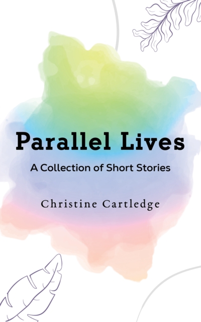 Parallel Lives : A Collection of Short Stories, Paperback / softback Book
