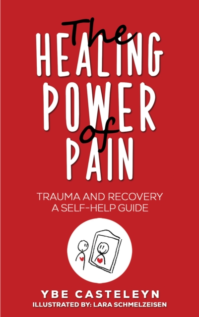 The Healing Power of Pain : Trauma and Recovery: A Self-Help Guide, EPUB eBook