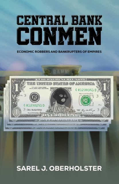 Central Bank Conmen : Economic Robbers and Bankrupters of Empires, EPUB eBook