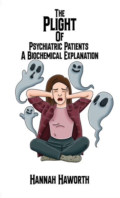 The Plight of Psychiatric Patients: A Biochemical Explanation, EPUB eBook
