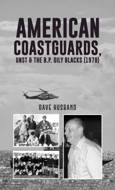 American Coastguards, UNST & The B.P. Oily Blacks (1978), Hardback Book