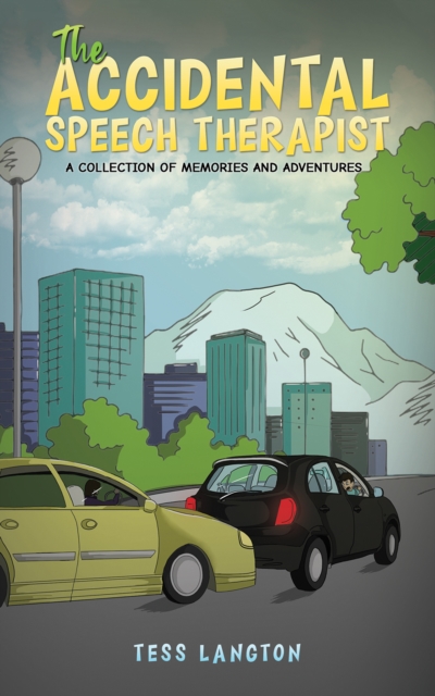 The Accidental Speech Therapist : A Collection Of Memories And Adventures, Paperback / softback Book