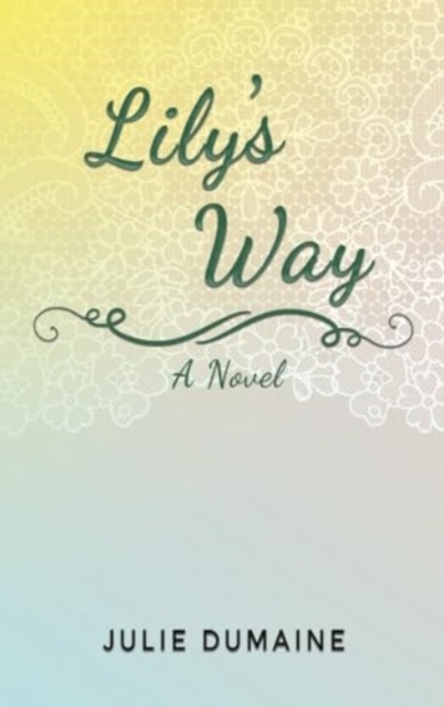 Lily’s Way : A Novel, Paperback / softback Book