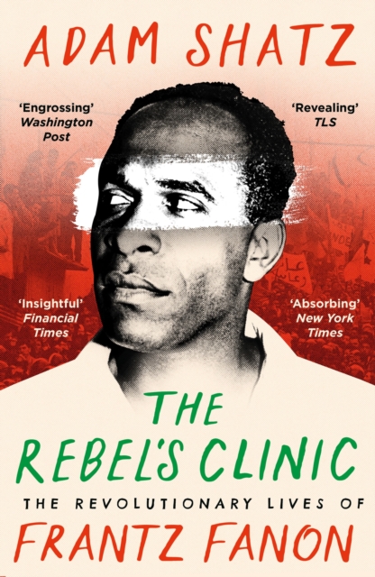 The Rebel's Clinic : The Revolutionary Lives of Frantz Fanon, EPUB eBook