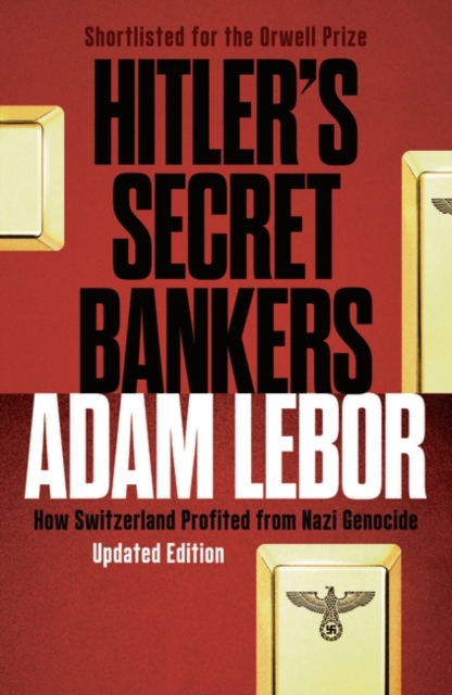 Hitler's Secret Bankers : How Switzerland Profited from Nazi Genocide, Paperback / softback Book