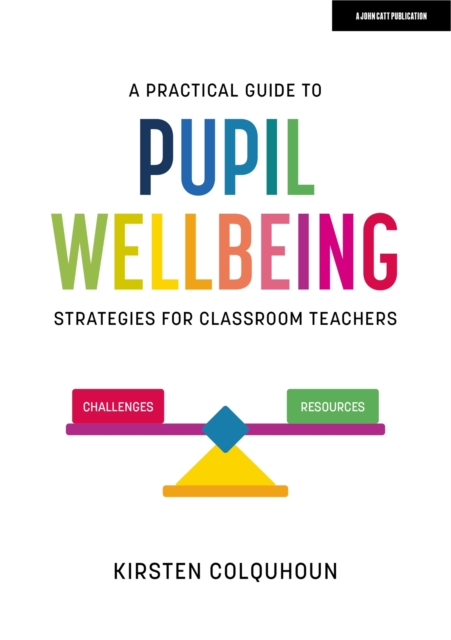 A Practical Guide to Pupil Wellbeing: Strategies for classroom teachers, EPUB eBook