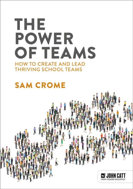 The Power of Teams: How to create and lead thriving school teams, EPUB eBook