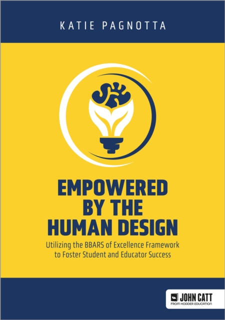 Empowered by the Human Design: Utilizing the BBARS of Excellence Framework to Foster Student and Educator Success, EPUB eBook