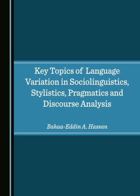 Key Topics of Language Variation in Sociolinguistics, Stylistics, Pragmatics and Discourse Analysis, PDF eBook