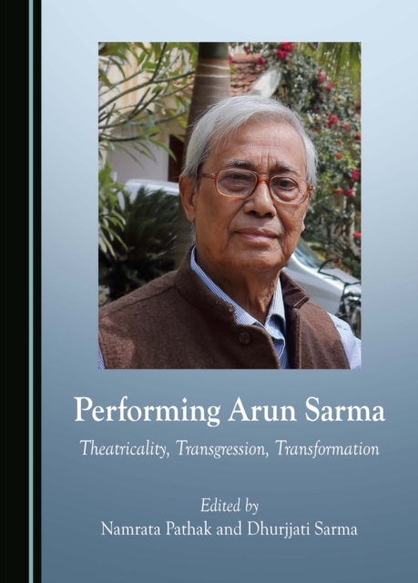 Performing Arun Sarma : Theatricality, Transgression, Transformation, PDF eBook