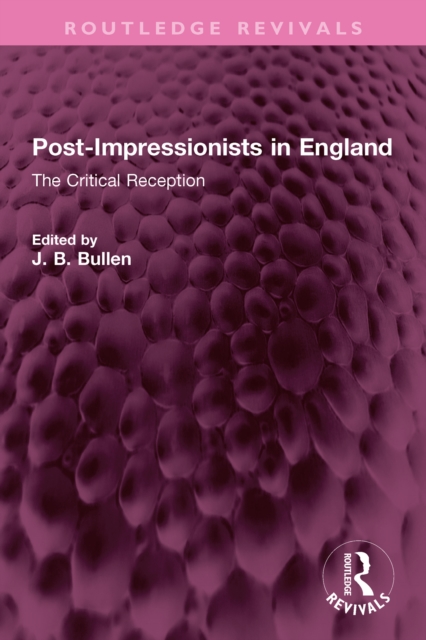 Post-Impressionists in England : The Critical Reception, EPUB eBook