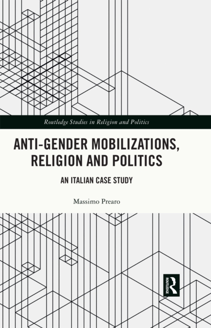 Anti-Gender Mobilizations, Religion and Politics : An Italian Case Study, EPUB eBook