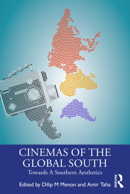 Cinemas of the Global South : Towards a Southern Aesthetics, EPUB eBook