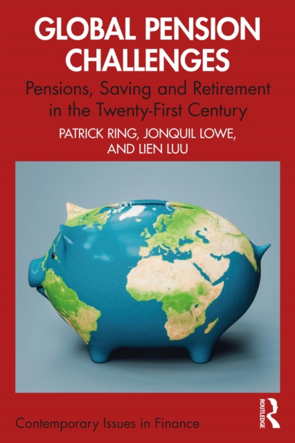 Global Pension Challenges : Pensions, Saving and Retirement in the Twenty-First Century, PDF eBook