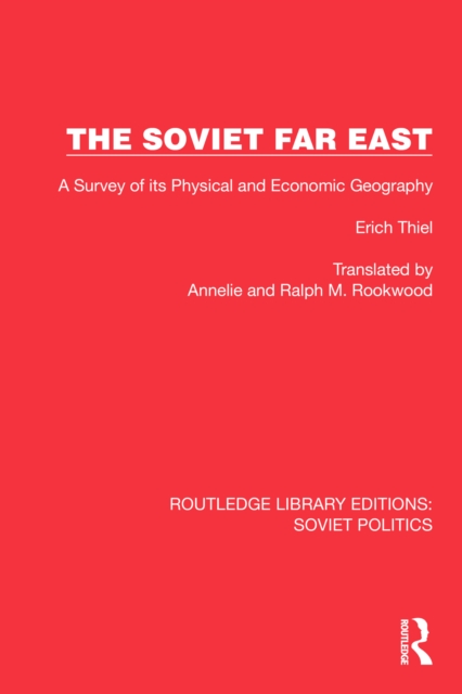The Soviet Far East : A Survey of its Physical and Economic Geography, PDF eBook
