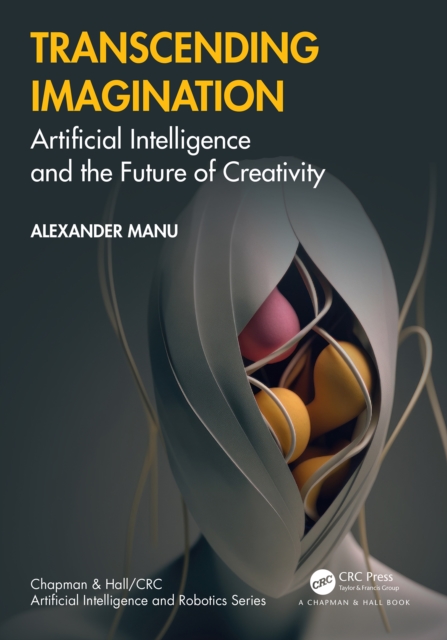 Transcending Imagination : Artificial Intelligence and the Future of Creativity, PDF eBook