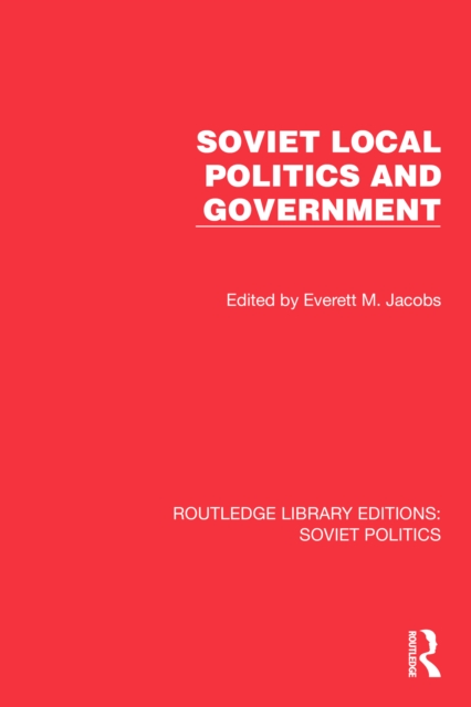 Soviet Local Politics and Government, EPUB eBook