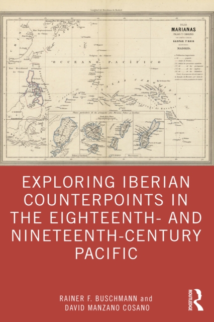 Exploring Iberian Counterpoints in the Eighteenth- and Nineteenth-Century Pacific, EPUB eBook