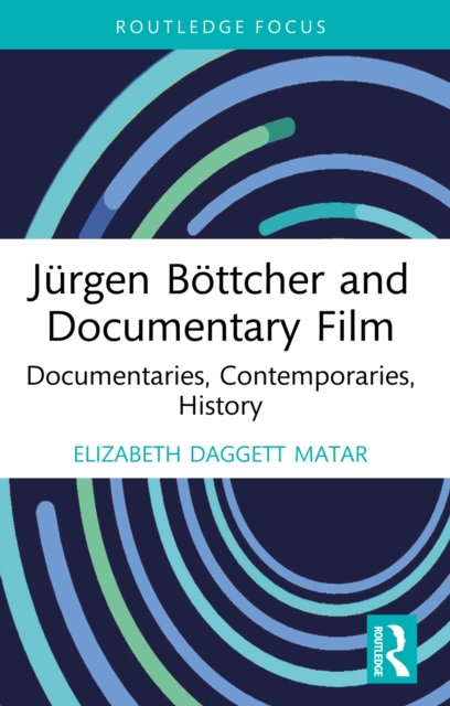 Jurgen Bottcher and Documentary Film : Documentaries, Contemporaries, History, PDF eBook
