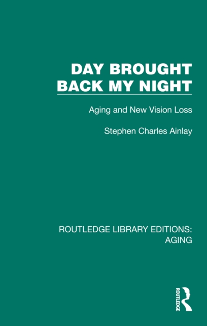 Day Brought Back My Night : Aging and New Vision Loss, PDF eBook