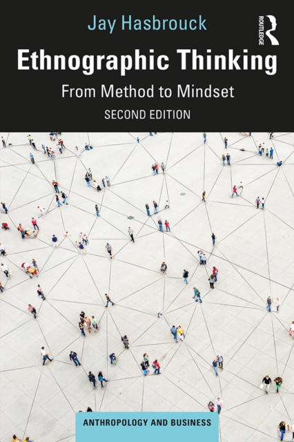 Ethnographic Thinking : From Method to Mindset, PDF eBook