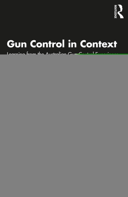 Gun Control in Context : Learning from the Australian Gun Control Experience, EPUB eBook
