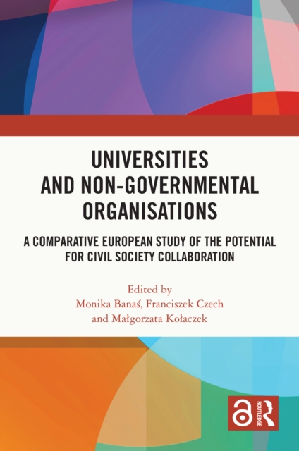 Universities and Non-Governmental Organisations : A Comparative European Study of the Potential for Civil Society Collaboration, PDF eBook