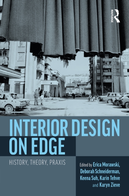 Interior Design on Edge : History, Theory, Praxis, EPUB eBook