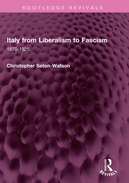 Italy from Liberalism to Fascism : 1870-1925, PDF eBook