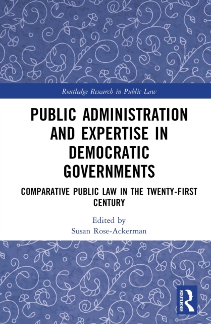 Public Administration and Expertise in Democratic Governments : Comparative Public Law in the Twenty-First Century, PDF eBook