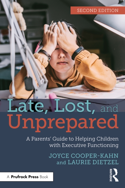 Late, Lost, and Unprepared : A Parents’ Guide to Helping Children with Executive Functioning, EPUB eBook