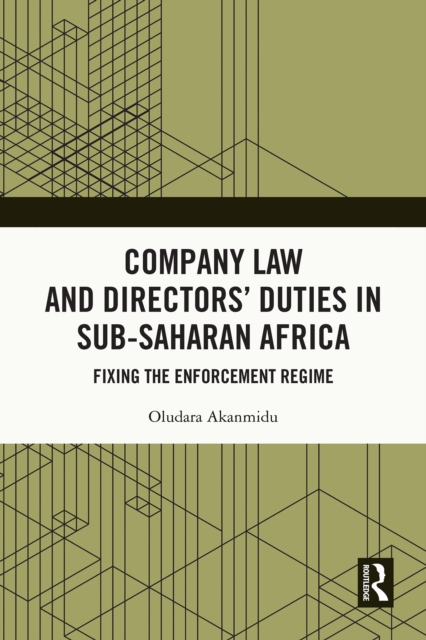 Company Law and Directors' Duties in Sub-Saharan Africa : Fixing the Enforcement Regime, PDF eBook