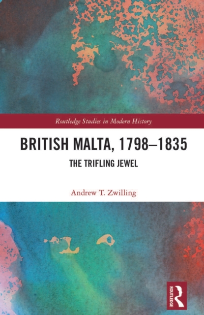 British Malta, 1798-1835 : The Trifling Jewel, EPUB eBook